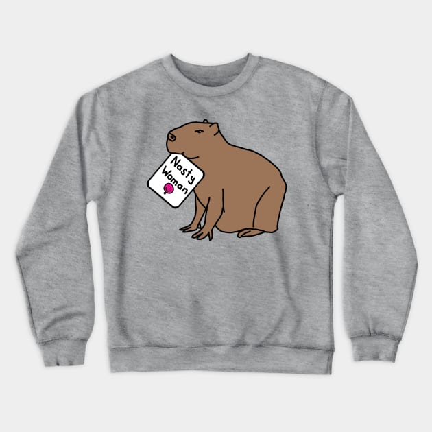 Capybara with Nasty Woman Sign Supporting Women in Politics Crewneck Sweatshirt by ellenhenryart